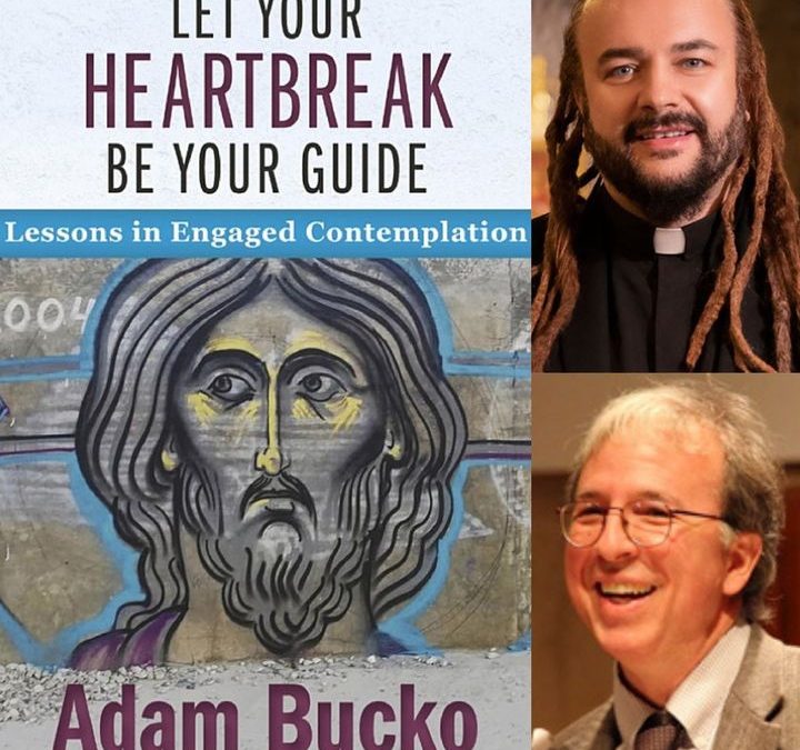 Let Heartbreak Be Your Guide, with Adam Bucko