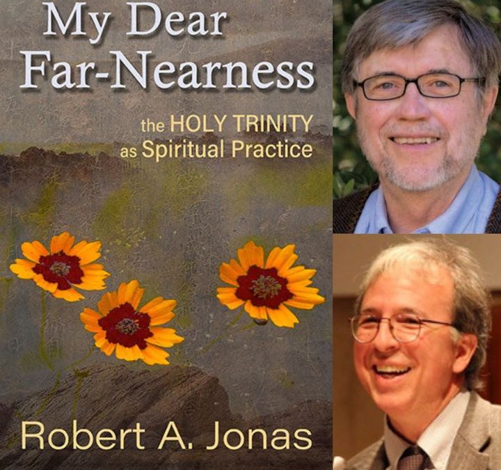 Robert Jonas, My Dear Far-Nearness The Holy Trinity as Spiritual Practice