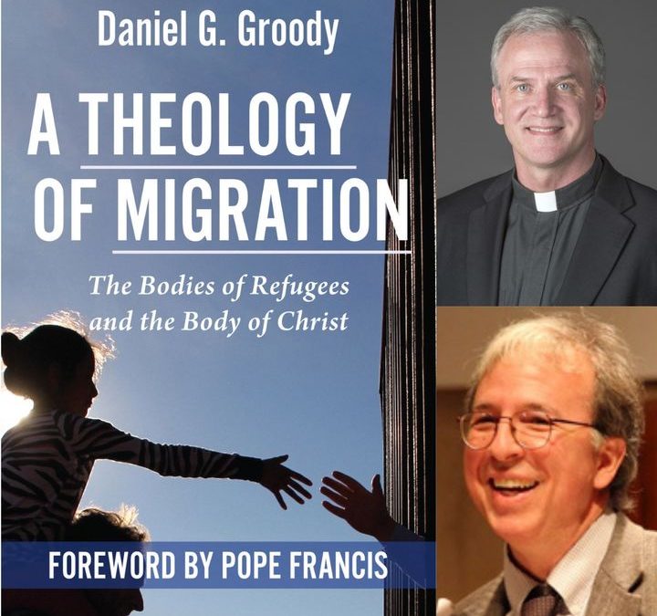 A Theology of Migration, with Dan G. Groody