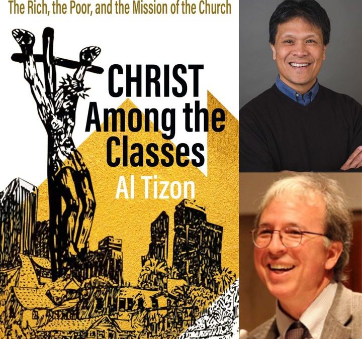 Christ Among The Classes: The Rich, the Poor, and the Mission of the Church, with Al Tizon