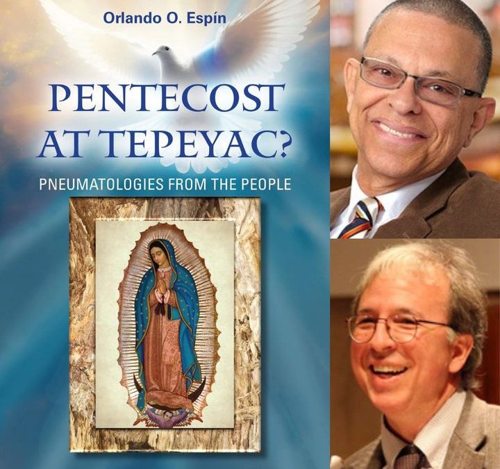 Pentecost at Tepeyac? Pneumatologies from the People, with Orlando Espin
